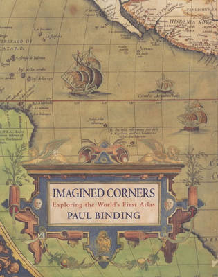 Imagined Corners: Exploring the World's First Atlas