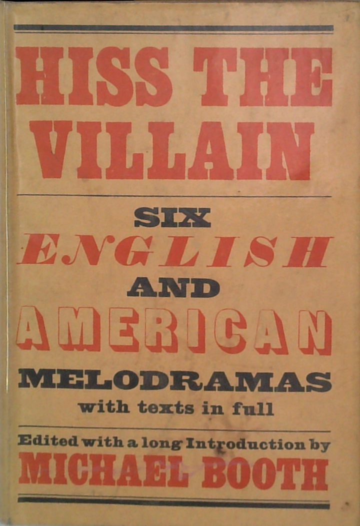 Hiss The Villain: Six English And American Melodramas