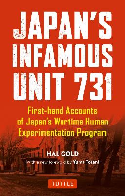 Japan's Infamous Unit 731: First-hand Accounts of Japan's Wartime