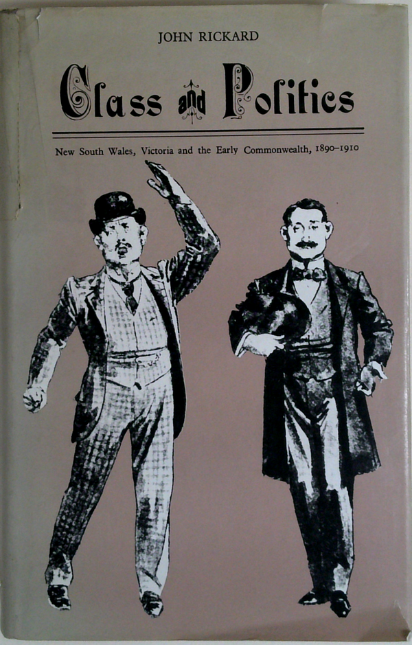 Class & Politics: New South Wales, Victoria And The Early Commonwealth, 1890-1910