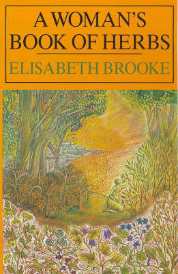 A Woman's Book of Herbs: A Witches Guide to Healing Body, Mind and