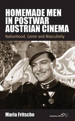 Homemade Men in Postwar Austrian Cinema: Nationhood, Genre and Masculinity