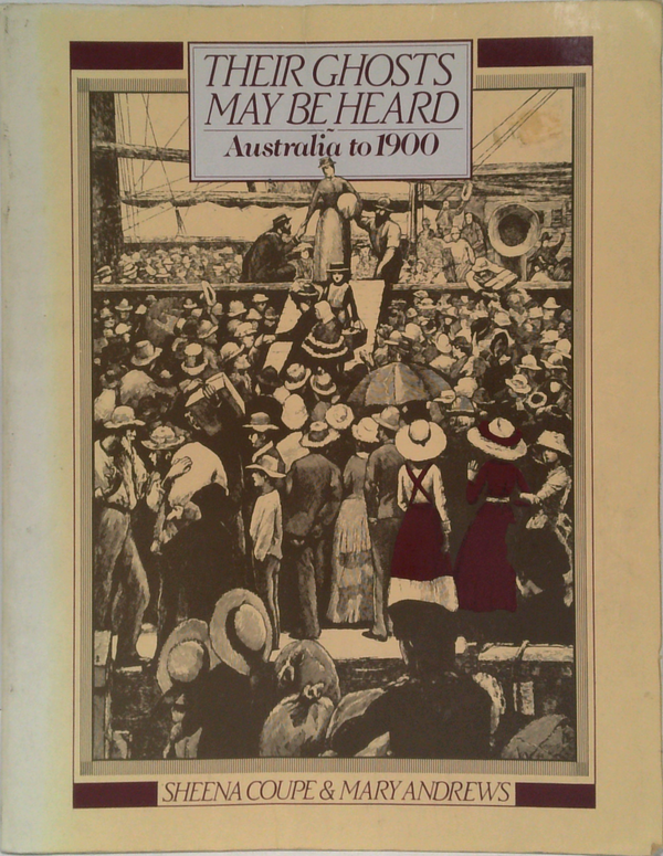 Their Ghosts May Be Heard: Australia To 1900