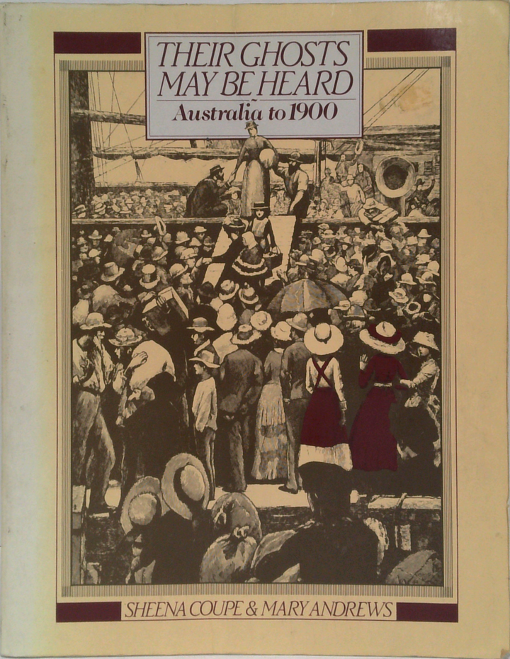Their Ghosts May Be Heard: Australia To 1900