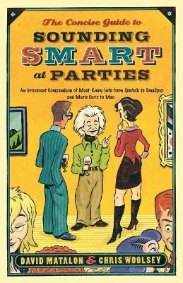 The Concise Guide to Sounding Smart at Parties: An Irreverent