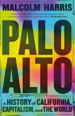 Palo Alto: A History of California, Capitalism, and the World