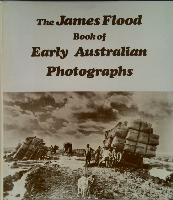 The James Flood Book Of Early Australian Photographs
