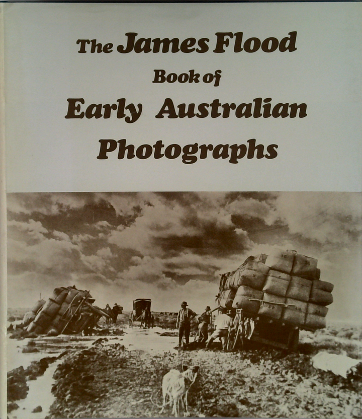 The James Flood Book Of Early Australian Photographs