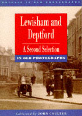 Lewisham and Deptford in Old Photographs: A Second Selection