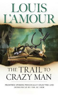 The Trail to Crazy Man: Stories