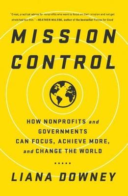 Mission Control: How Nonprofits and Governments Can Focus, Achieve
