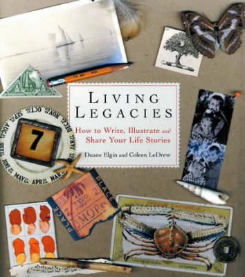Living Legacies: How to Write, Illustrate and Share Your Life Stories