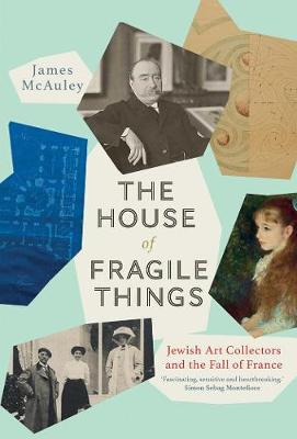 The House of Fragile Things: Jewish Art Collectors and the Fall of