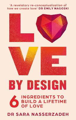 Love by Design: 6 Ingredients to Build a Lifetime of Love