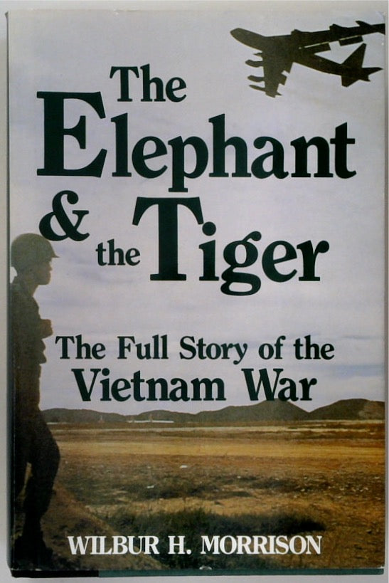 The Elephant & the Tiger: The Full Story of the Vietnam War