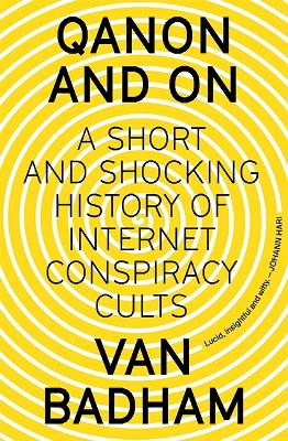 QAnon and On: A Short and Shocking History of Internet Conspiracy
