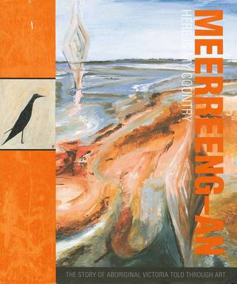 Meerreeng-An / Here Is My Country: the Story of Aboriginal Victoria