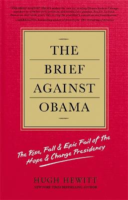 The Brief Against Obama: The Rise, Fall and Epic Fail of The Hope and