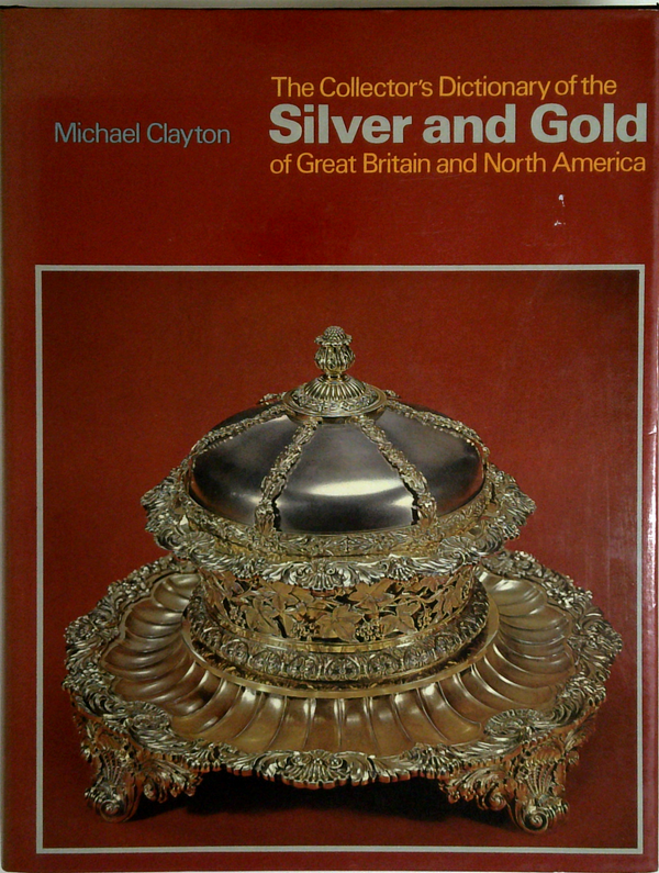 Collector's Dictionary of the Silver and Gold of Great Britain and North America
