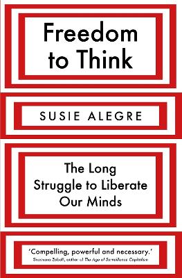 Freedom to Think: The Long Struggle to Liberate Our Minds
