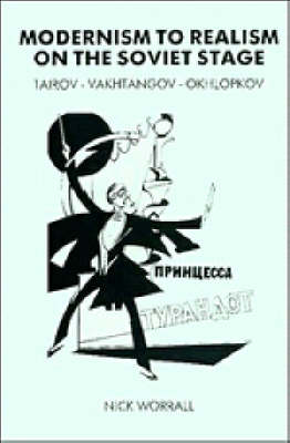 Modernism to Realism on the Soviet Stage: Tairov- Vakhtangov-Okhlopkov
