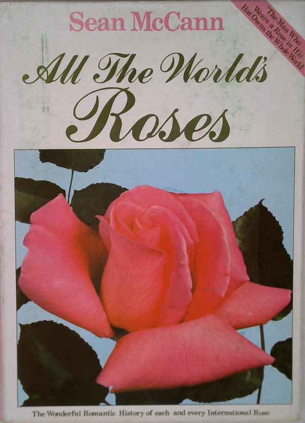 All The World's Roses: The Wonderful Romantic History Of Each And Every International Rose