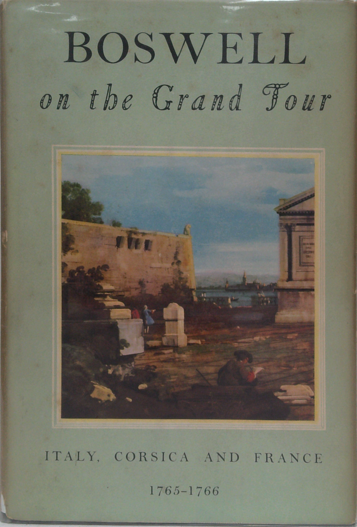 Boswell On The Grand Tour: Italy, Corsica And France 1763-1766