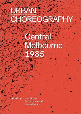 Urban Choreography: Central Melbourne, 1985-