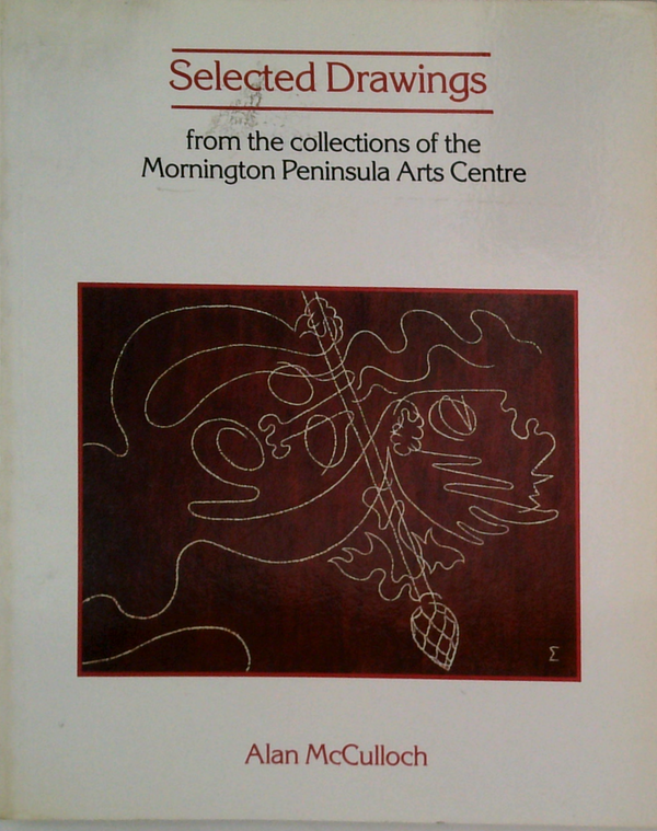 Selected Drawings: From The Collections Of The Mornington Peninsula Arts Centre