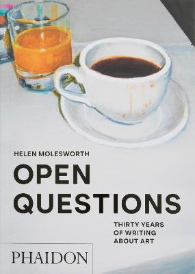 Open Questions: Thirty Years of Writing about Art