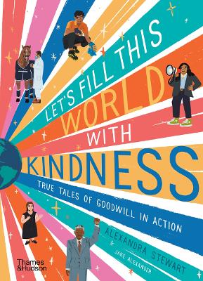 Let's fill this world with kindness: True tales of goodwill in action