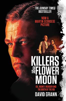Killers of the Flower Moon: Oil, Money, Murder and the Birth of the
