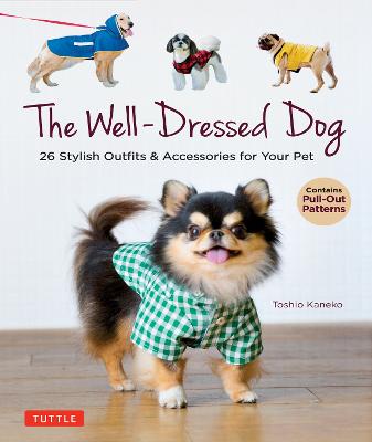 The Well-Dressed Dog: 26 Stylish Outfits & Accessories for Your Pet