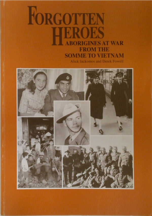 Forgotten heroes: Aborigines at war, from the Somme to Vietnam