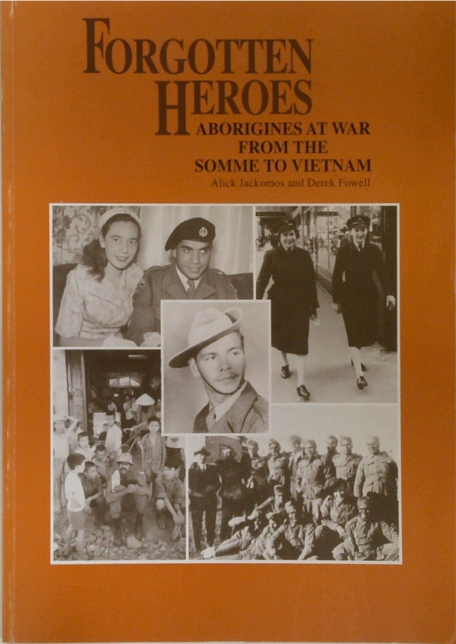 Forgotten heroes: Aborigines at war, from the Somme to Vietnam