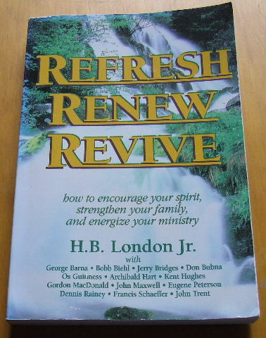 Refresh, Renew, Revive: How to Encourage Your Spirit, Strengthen Your Family, and Energize Your Ministry