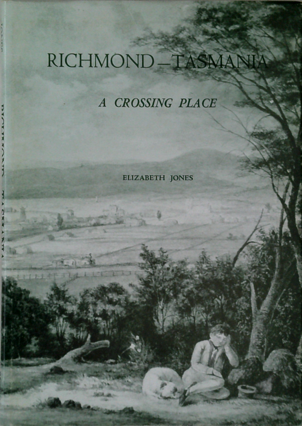 Richmond - Tasmania: A Crossing Place