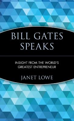 Bill Gates Speaks: Insight from the World's Greatest Entrepreneur
