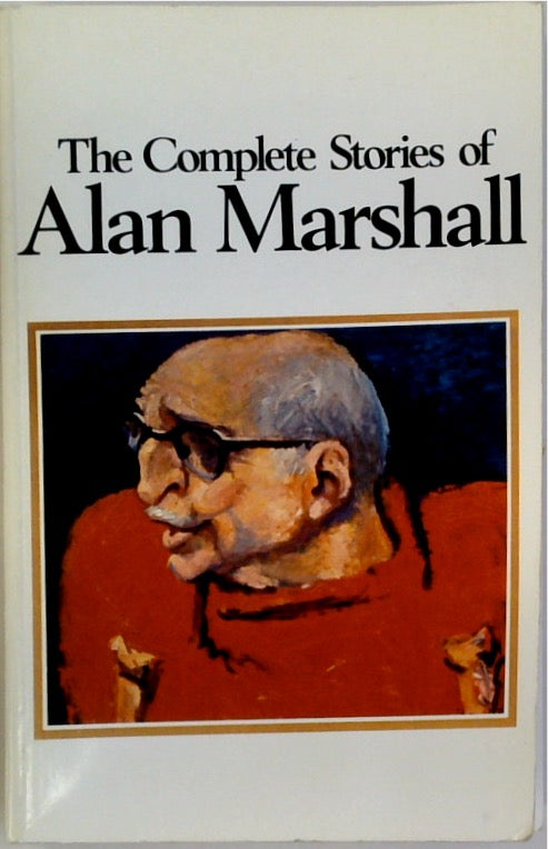 The Complete Stories of Alan Marshall