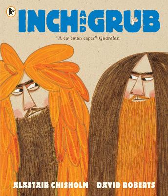 Inch and Grub: A Story About Cavemen: Winner of the Queen's Knickers