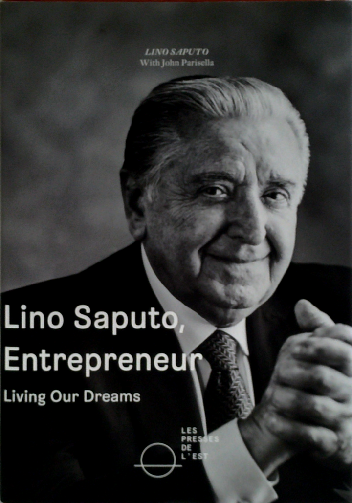 Lino Saputo, Entrepreneur: Living Our Dreams (SIGNED)