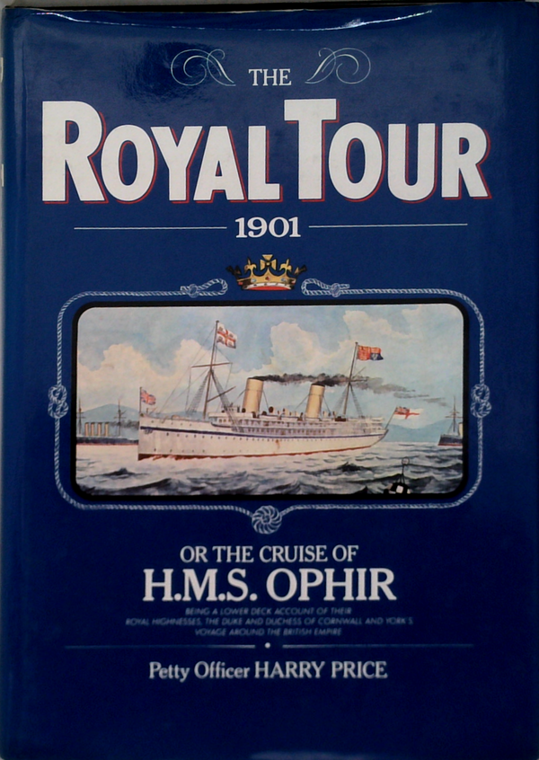 The Royal Tour 1901: Or The Cruise Of H.M.S. Ophir