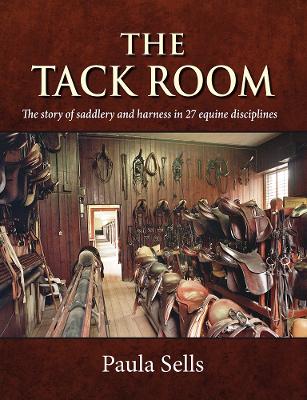 The Tack Room: The story of saddlery and harness in 27 equine
