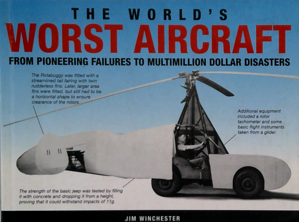 The World's Worst Aircraft: From Pioneering Failures To Multimillion Dollar Disasters