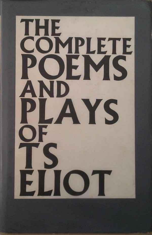 The Complete Poems And Plays Of T.S. Eliot