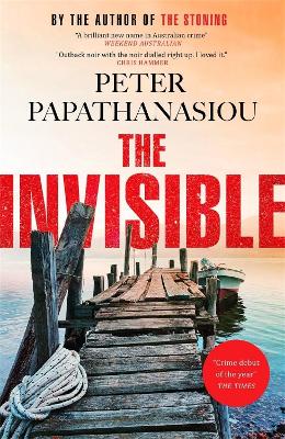 The Invisible: A Greek holiday escape becomes a dark investigation; a thrilling outback noir from the author of THE STONING