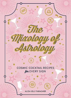 The Mixology of Astrology: Cosmic Cocktail Recipes for Every Sign