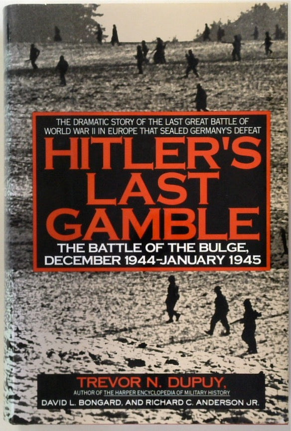 Hitler's Last Gamble: The Battle of the Bulge, December 1944-January 1945