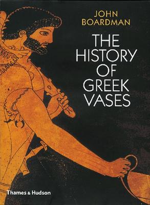 The History of Greek Vases: Potters, Painters and Pictures