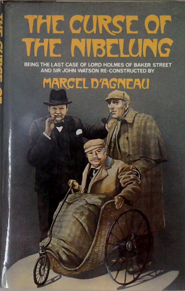 The Curse Of The Nibelung: Being The Last Case Of Lord Holmes Of Baker Street And Sir John Watson